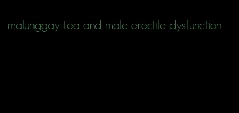 malunggay tea and male erectile dysfunction