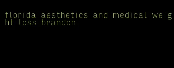 florida aesthetics and medical weight loss brandon