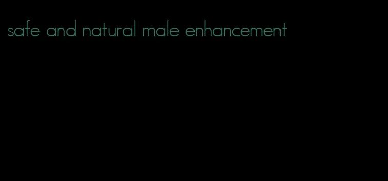 safe and natural male enhancement