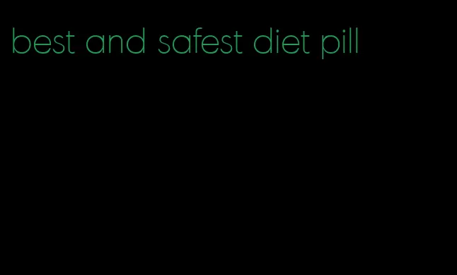 best and safest diet pill