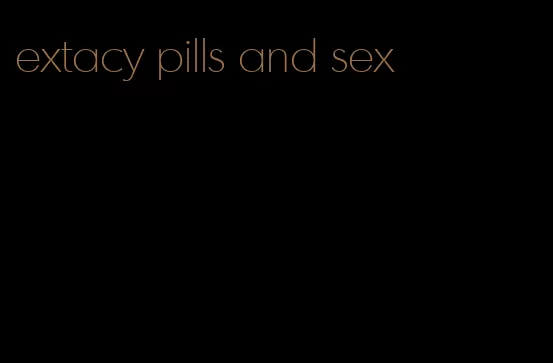 extacy pills and sex