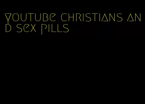 youtube christians and sex pills