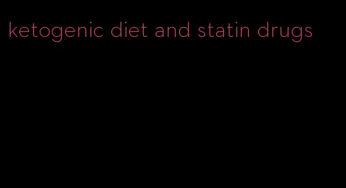 ketogenic diet and statin drugs