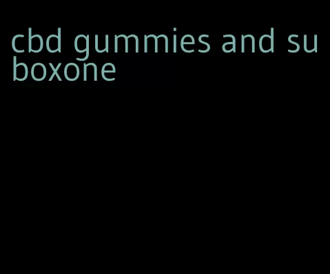 cbd gummies and suboxone