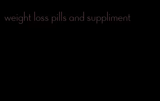 weight loss pills and suppliment