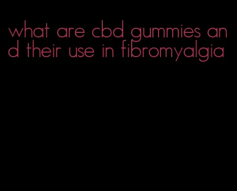 what are cbd gummies and their use in fibromyalgia