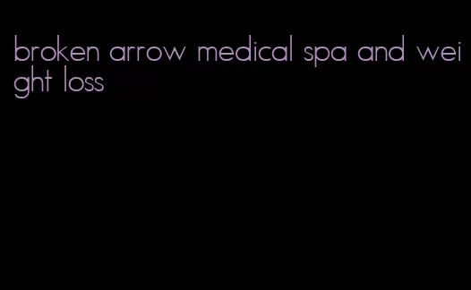 broken arrow medical spa and weight loss