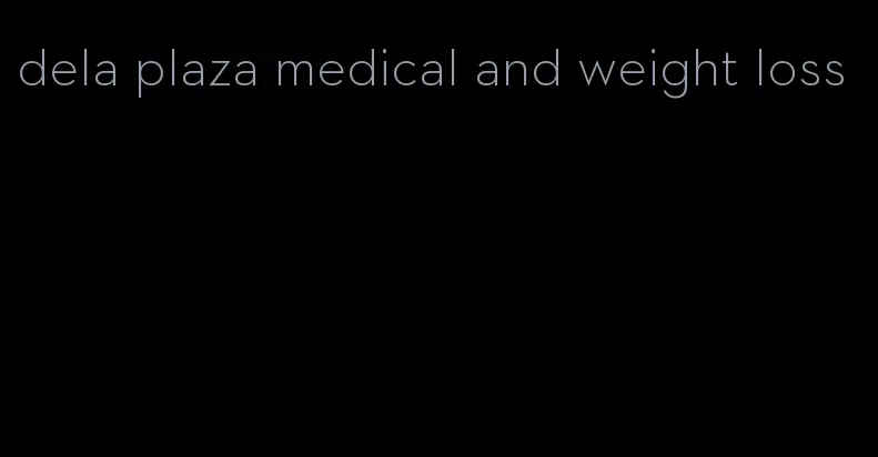 dela plaza medical and weight loss