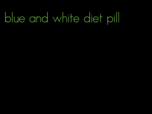 blue and white diet pill