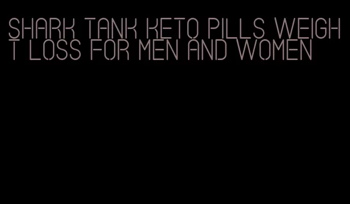 shark tank keto pills weight loss for men and women