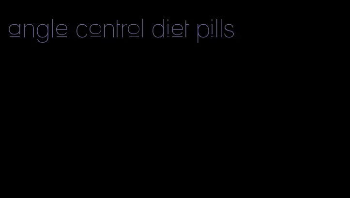 angle control diet pills