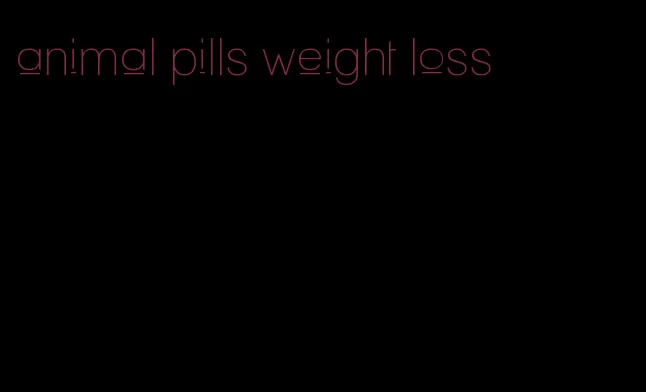 animal pills weight loss