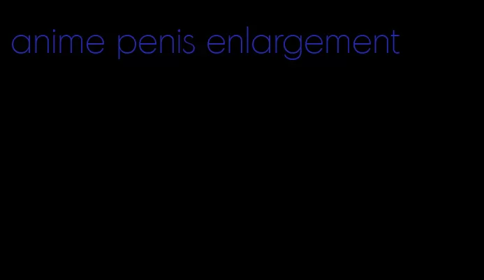 anime penis enlargement