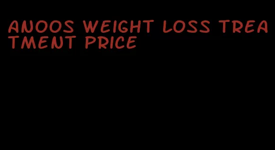 anoos weight loss treatment price