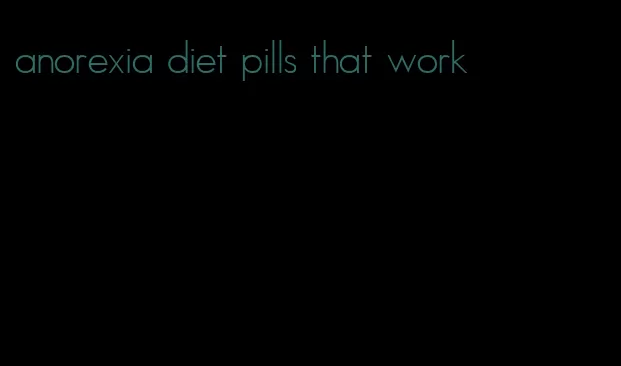 anorexia diet pills that work