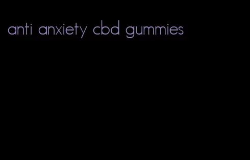 anti anxiety cbd gummies