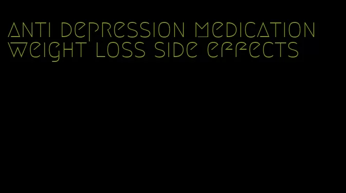 anti depression medication weight loss side effects