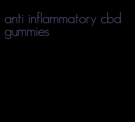 anti inflammatory cbd gummies