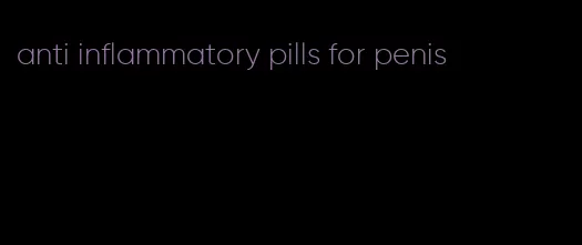 anti inflammatory pills for penis