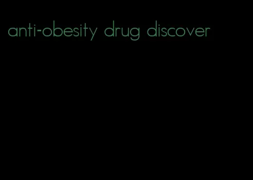 anti-obesity drug discover