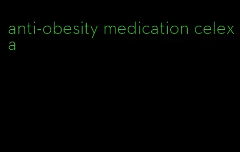 anti-obesity medication celexa