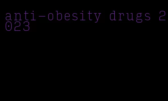 anti-obesity drugs 2023