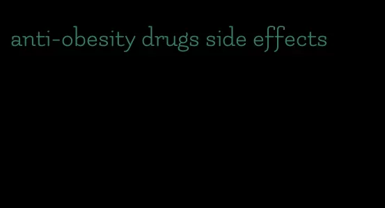 anti-obesity drugs side effects