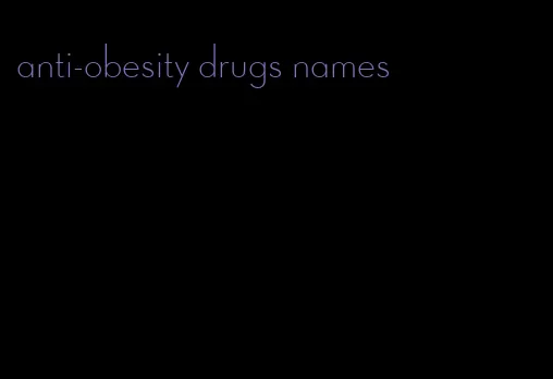 anti-obesity drugs names