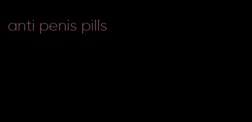 anti penis pills