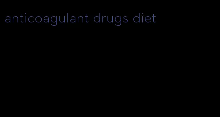 anticoagulant drugs diet