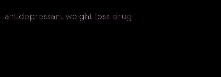 antidepressant weight loss drug