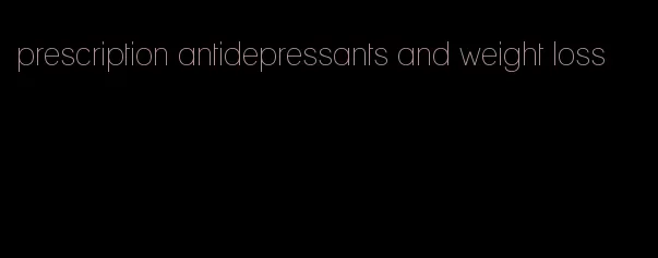 prescription antidepressants and weight loss