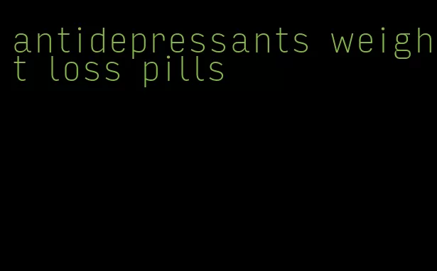 antidepressants weight loss pills