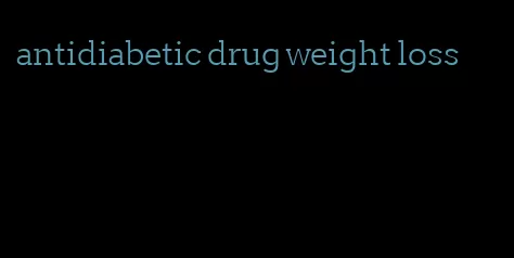 antidiabetic drug weight loss