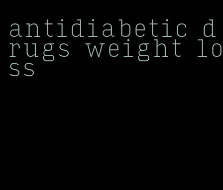 antidiabetic drugs weight loss