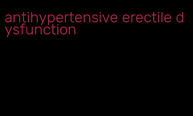 antihypertensive erectile dysfunction