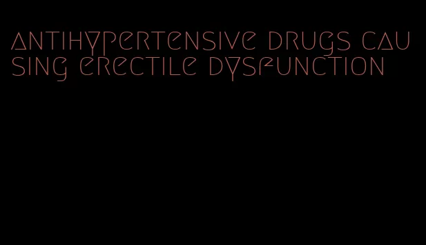 antihypertensive drugs causing erectile dysfunction