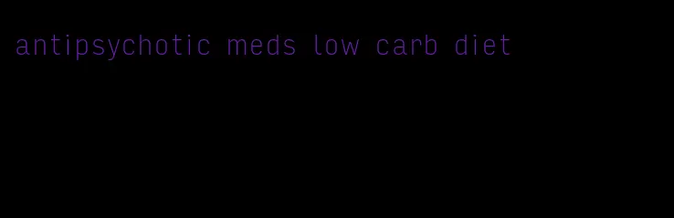 antipsychotic meds low carb diet