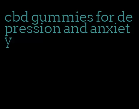 cbd gummies for depression and anxiety