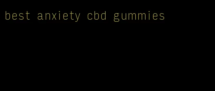 best anxiety cbd gummies