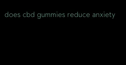 does cbd gummies reduce anxiety