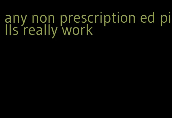 any non prescription ed pills really work