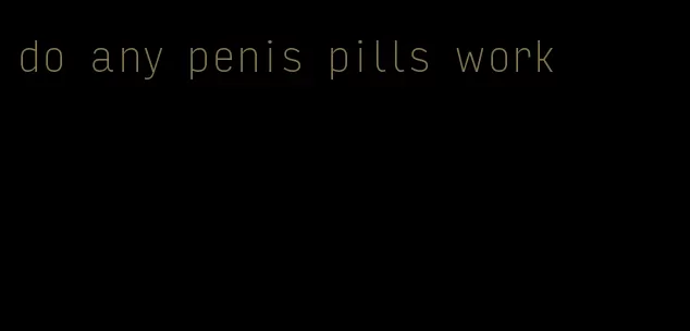 do any penis pills work