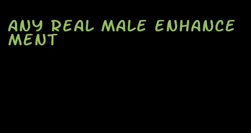 any real male enhancement