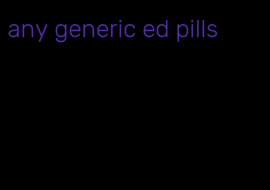 any generic ed pills