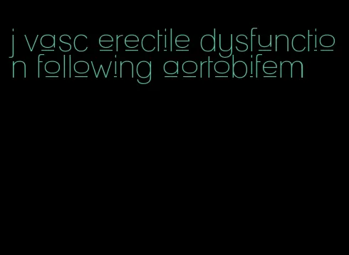 j vasc erectile dysfunction following aortobifem