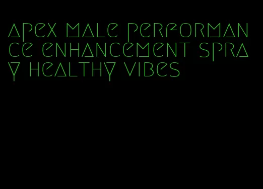 apex male performance enhancement spray healthy vibes