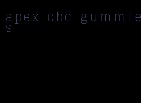 apex cbd gummies