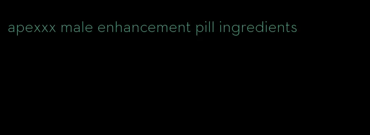 apexxx male enhancement pill ingredients