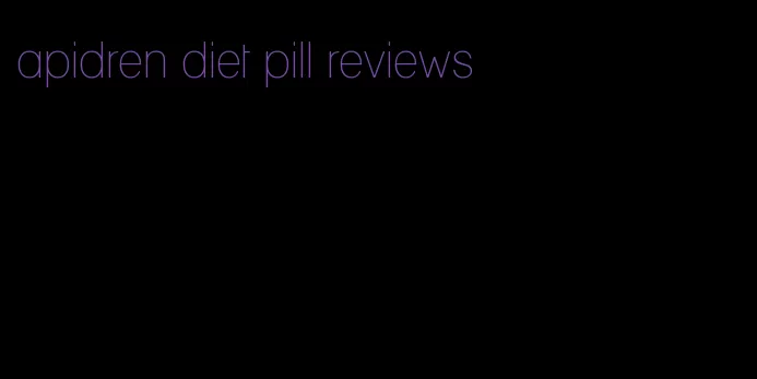 apidren diet pill reviews